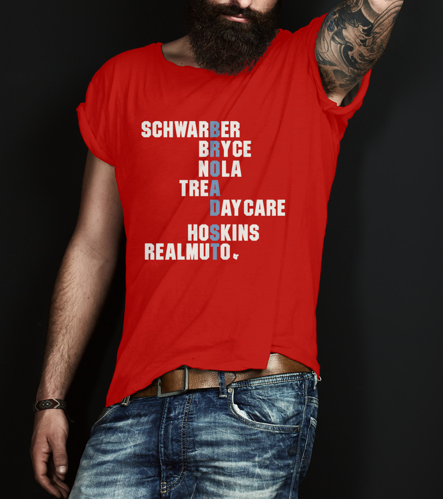 Schwarber Bryce Nola Trea Day Care Hoskins Realmuto Broad Street Names T-Shirt
