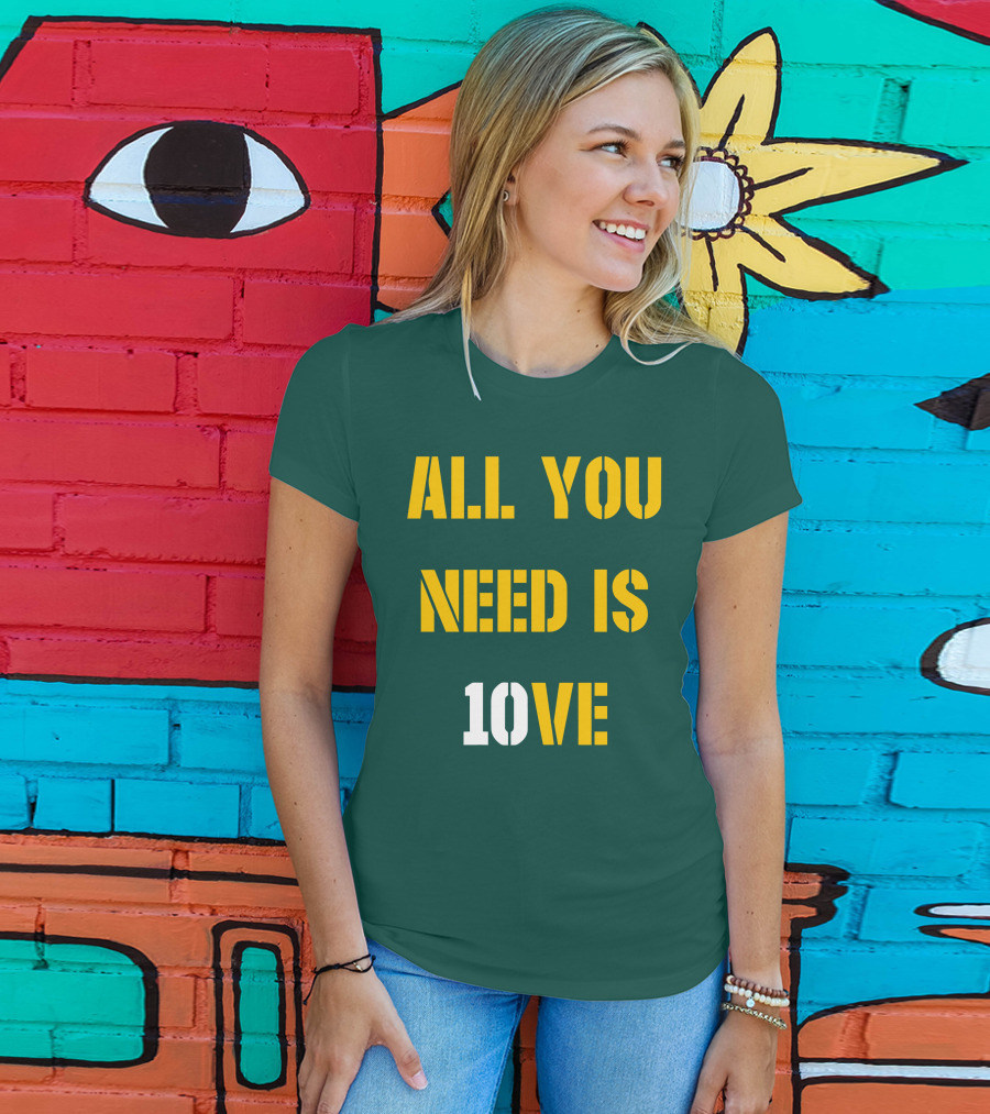 All You Need Is 10Ve T-Shirt