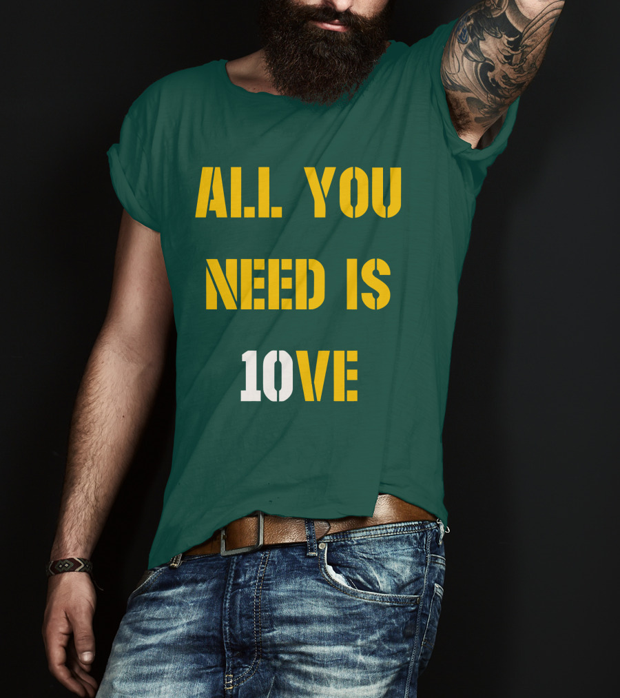 All You Need Is 10Ve T-Shirt