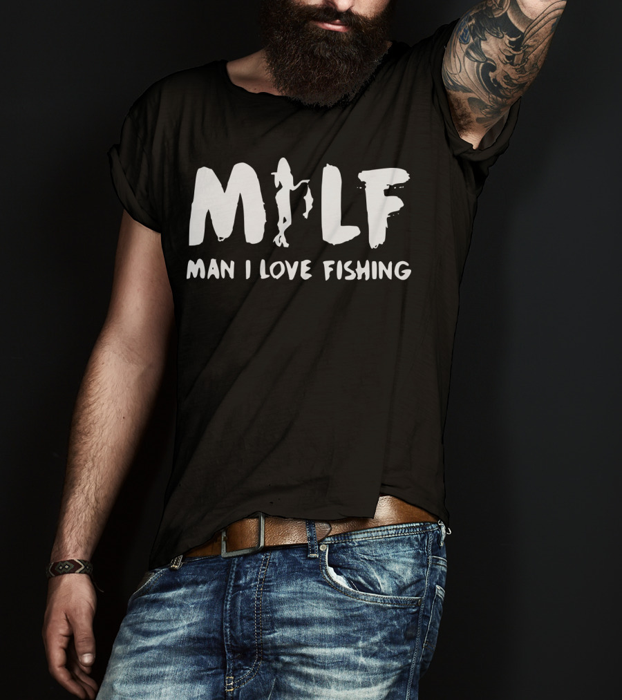 MILF Man I Love Fishing T-Shirt