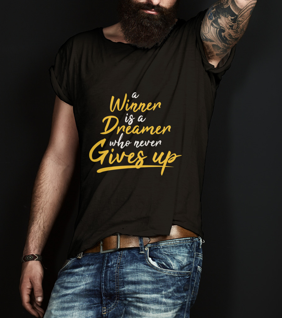 A Winner Is A Dreamer Who Never Gives Up Hand Drawn Typography Lettering T-Shirt