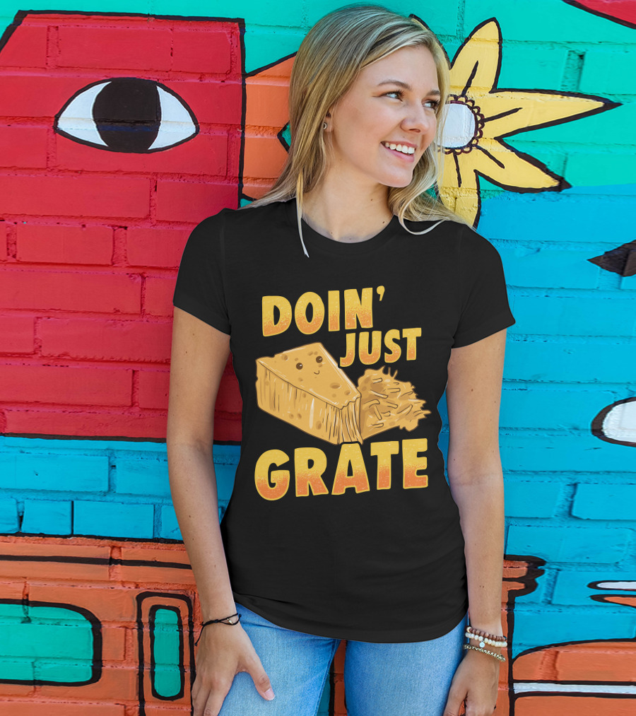 Doin Just Grate Cheese Lover Kawaii Cheesey T-Shirt