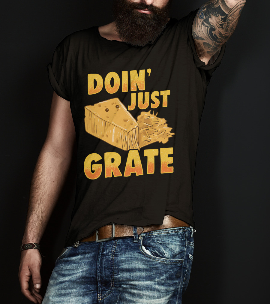Doin Just Grate Cheese Lover Kawaii Cheesey T-Shirt