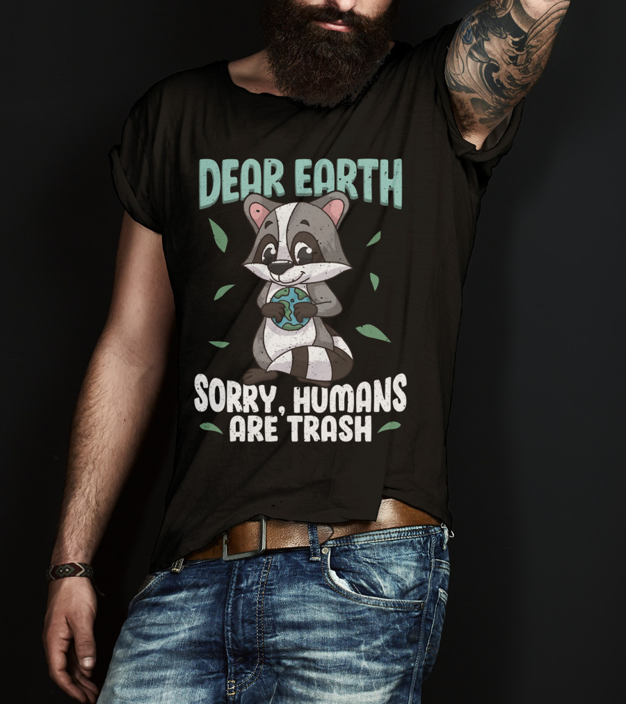 Dear Earth Raccoon Sorry Humans Are Trash Kawaii Panda T-Shirt