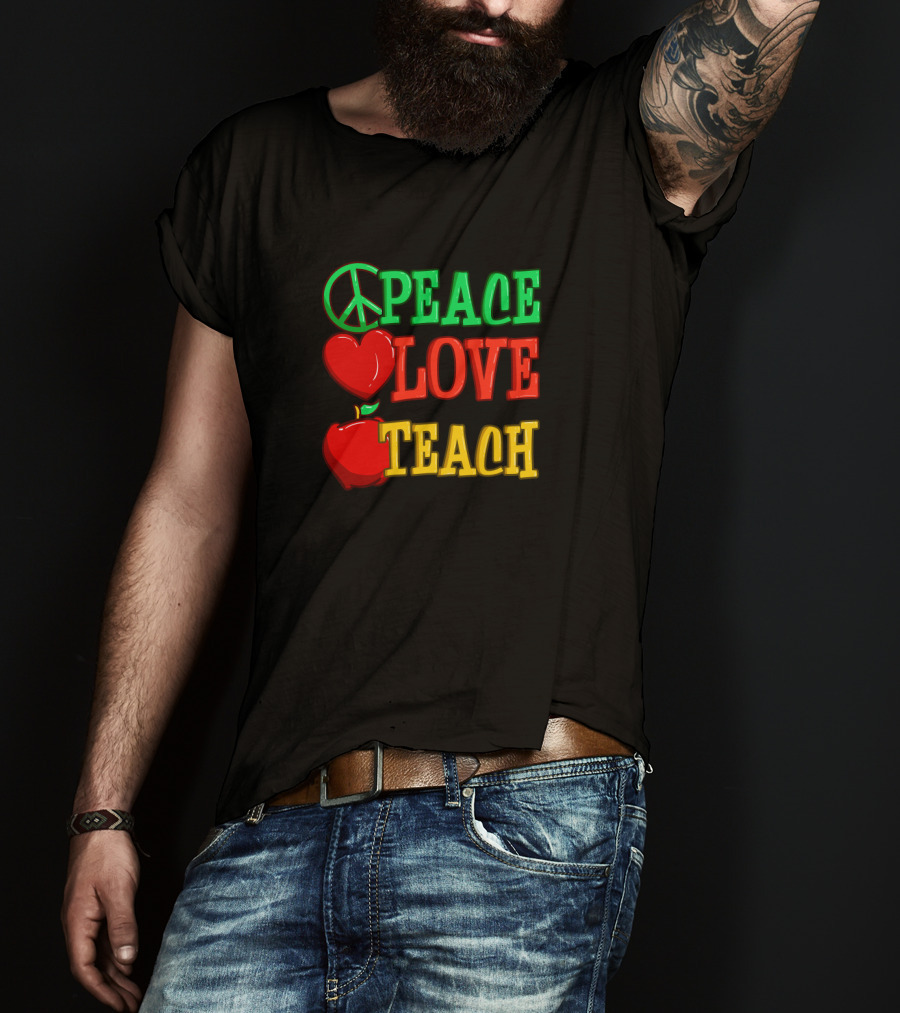 Peace Love Teach Back To School Funny Teacher T-Shirt