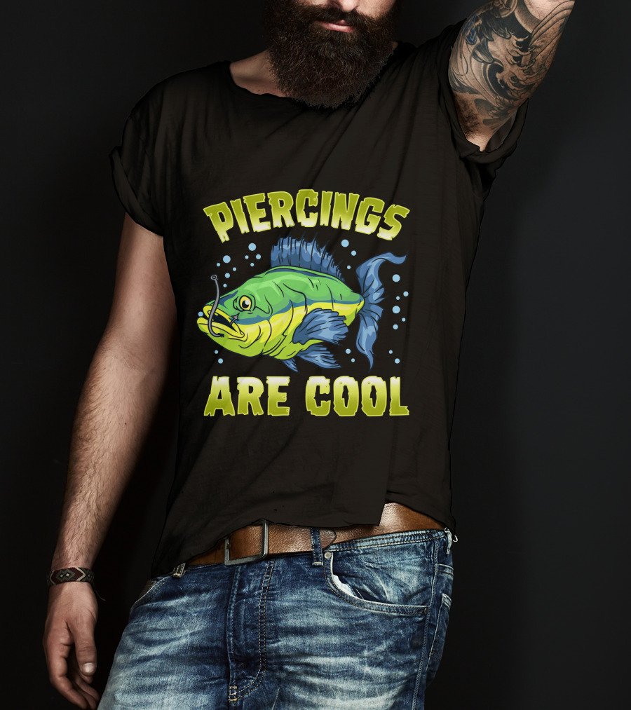 Piercings Are Cool Funny Fishing Lover T-Shirt