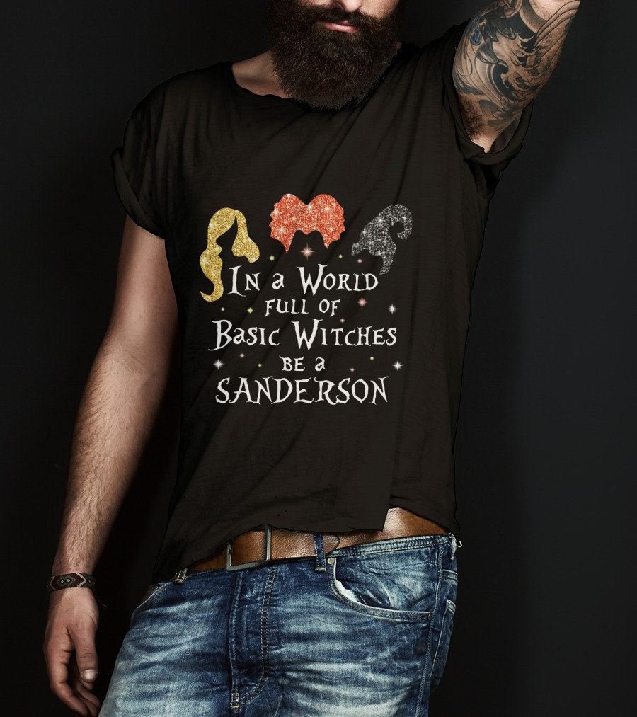 In A World Full Of Basic Witches Be A Sanderson Sparkling Hair Trio T-Shirt