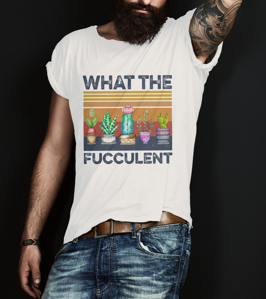 What The Fucculent Cactus Succulents Retro Vintage T-Shirt