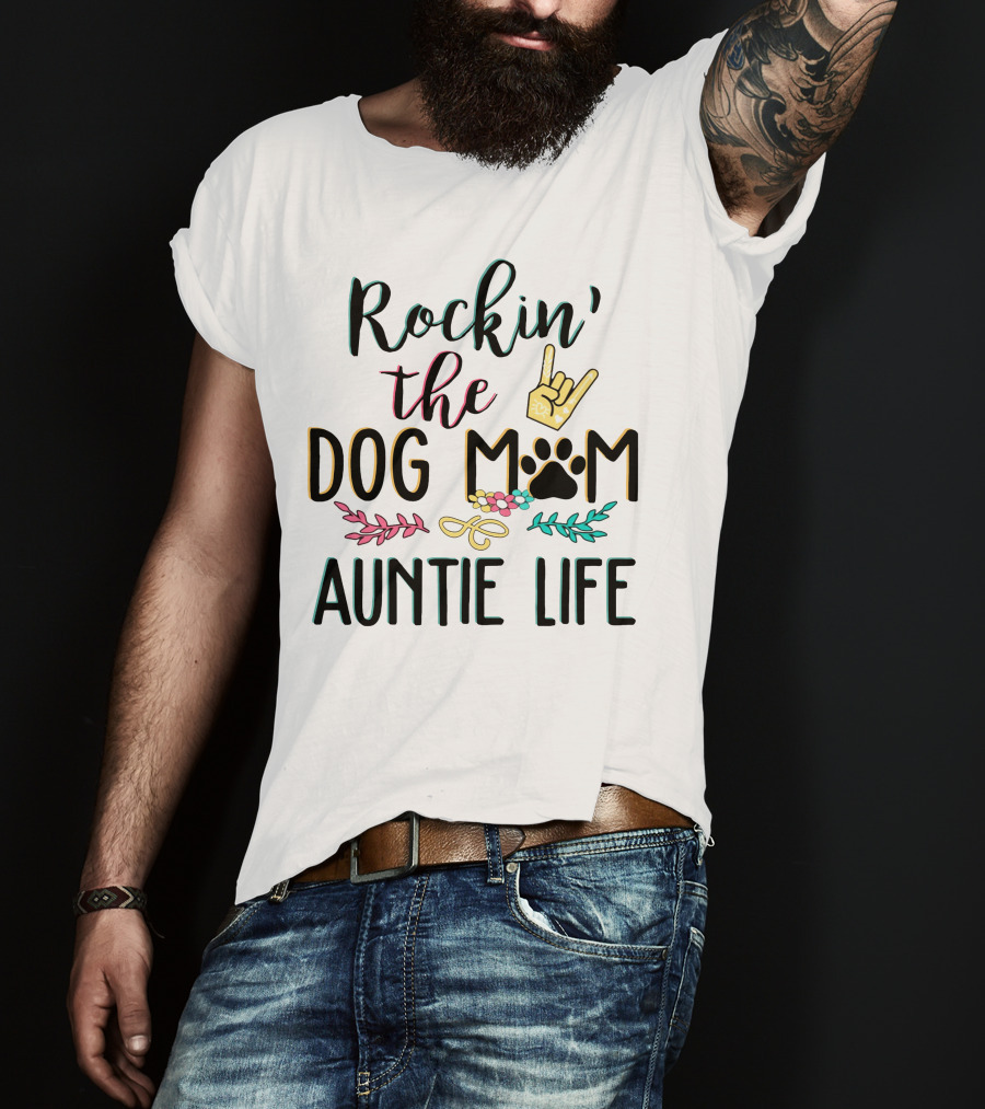 Rockin The Dog Mom Auntie Life With Paw Print Rock T-Shirt