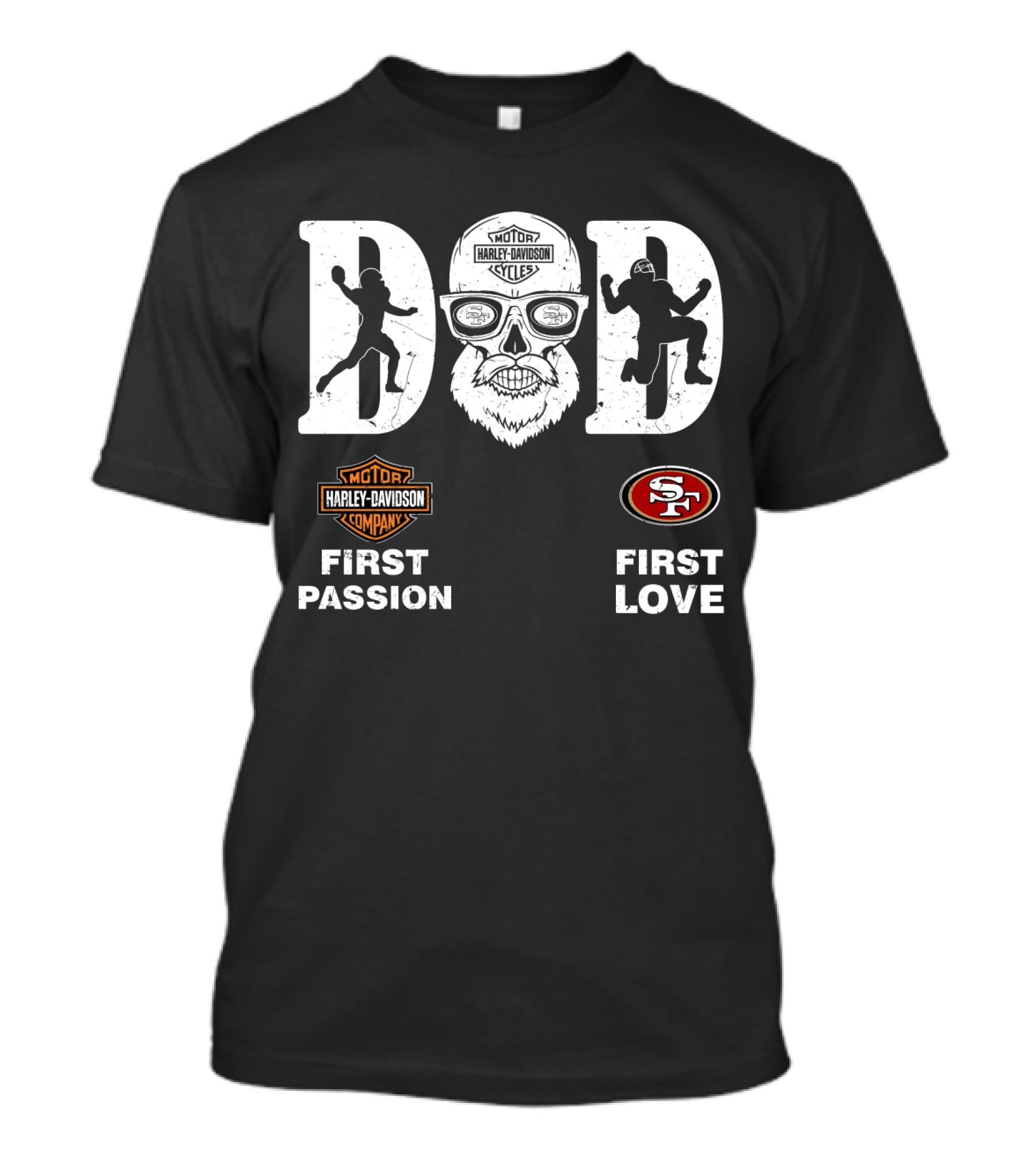 Dad Harley Davidson Passion San Francisco 49ers Love First T-Shirt