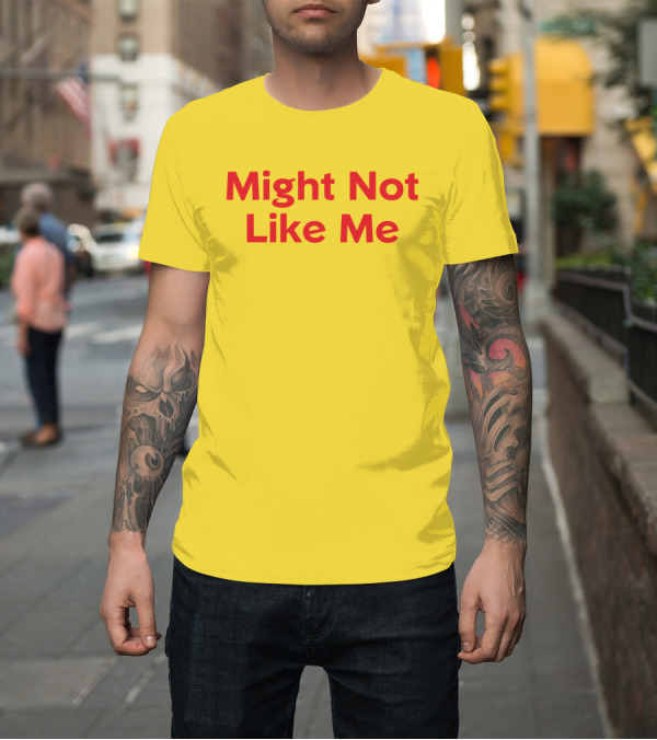Shirt: Might Not Like Me Bold Red Text T-Shirt Might Not Like Me Bold Red Text T-Shirt