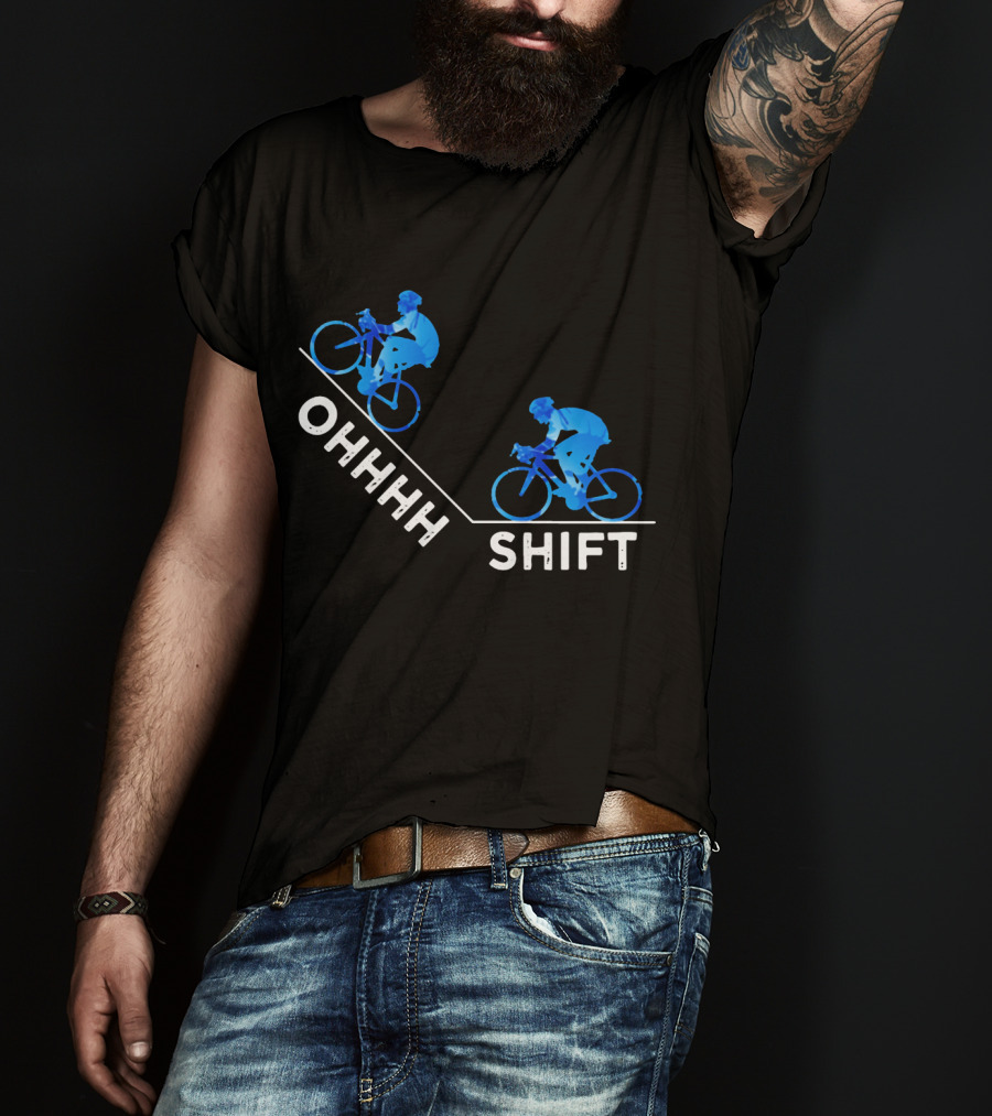 Ohhh Shift Cycling Downhill Biking Adventure Journey T-Shirt