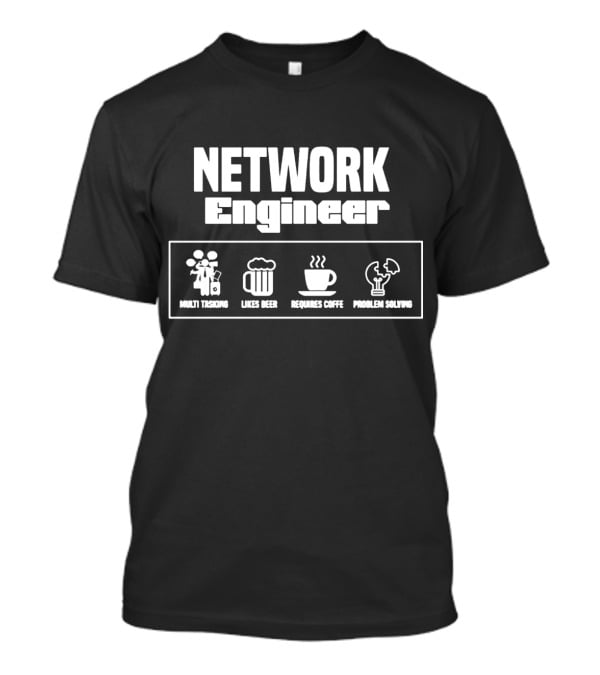 Network Engineer Multi Tasking Likes Beer Requires Coffee Problem Solving T-Shirt