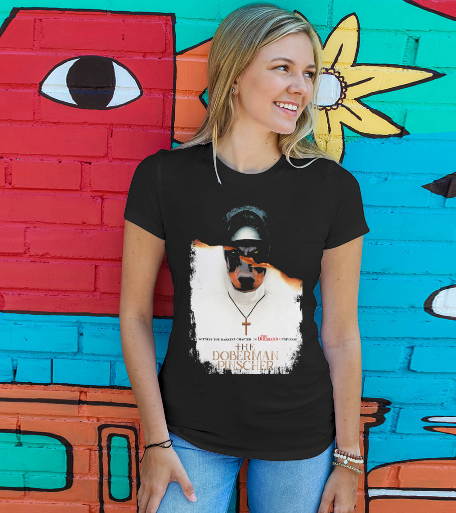 Witness The Darkest Chapter In The Dogbeerd Universe The Doberman Pinscher T-Shirt