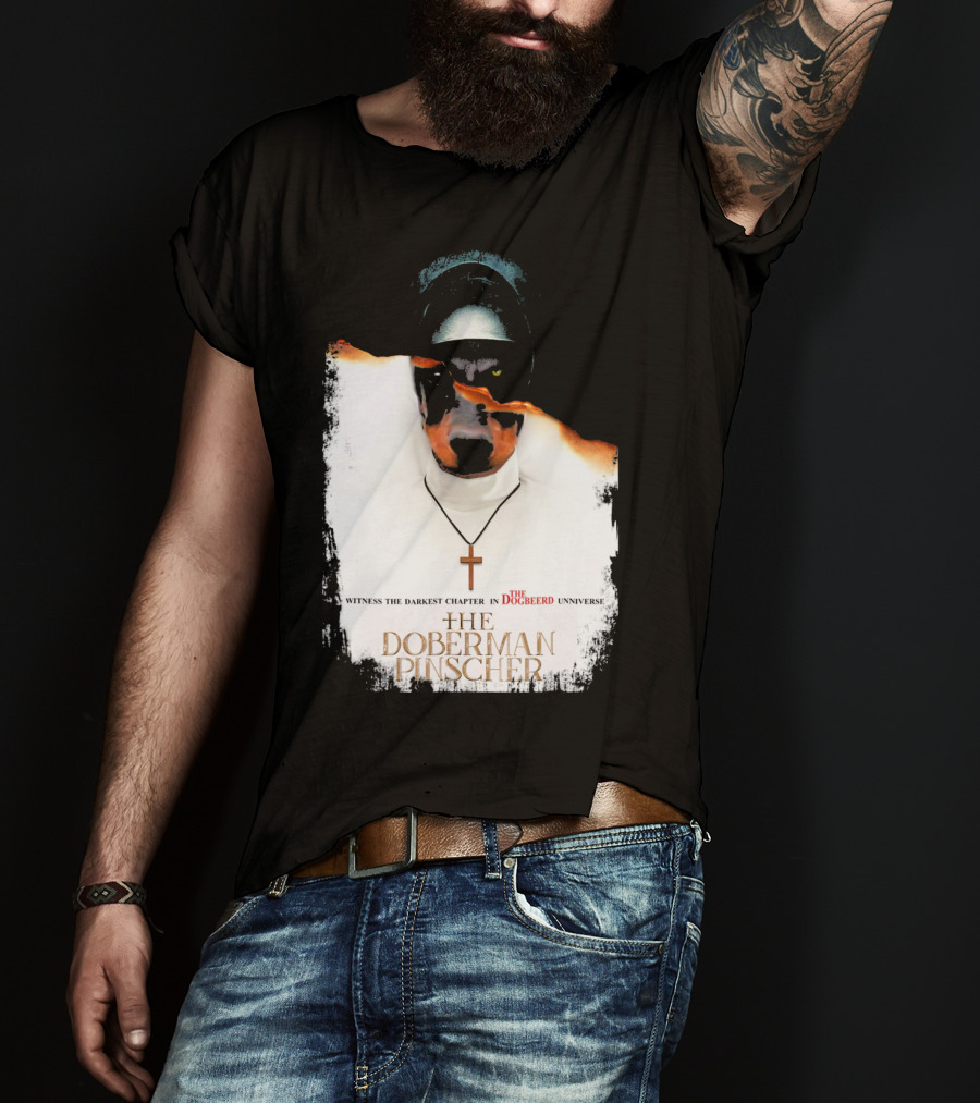 Witness The Darkest Chapter In The Dogbeerd Universe The Doberman Pinscher T-Shirt