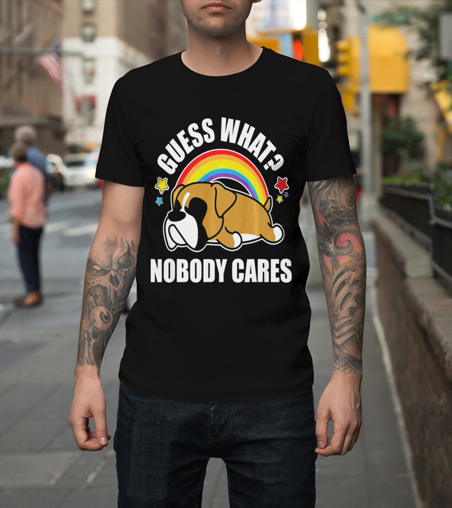 GUESS WHAT NOBODY CARES FUNNY MEME BOXER DOG RAINBOW STARS T-Shirt