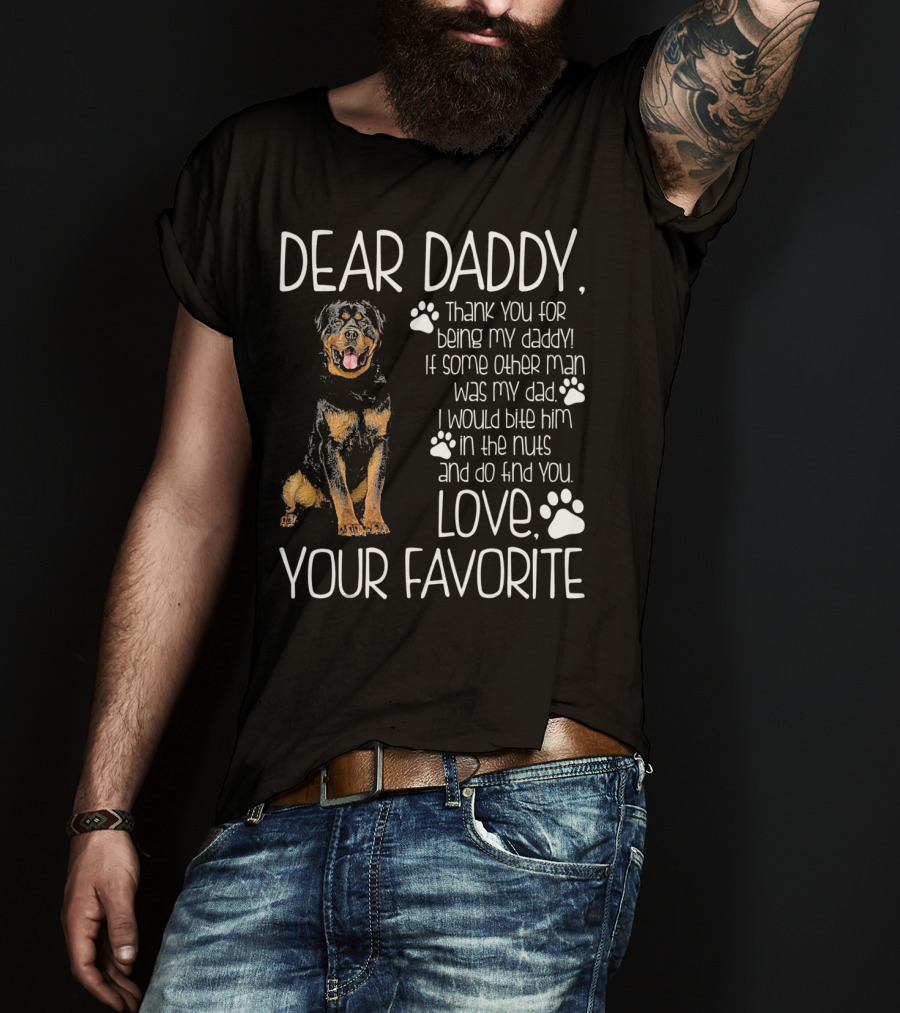 Dear Daddy Thank You For Being My Daddy Love Your Favorite Rottweiler Dog T-Shirt