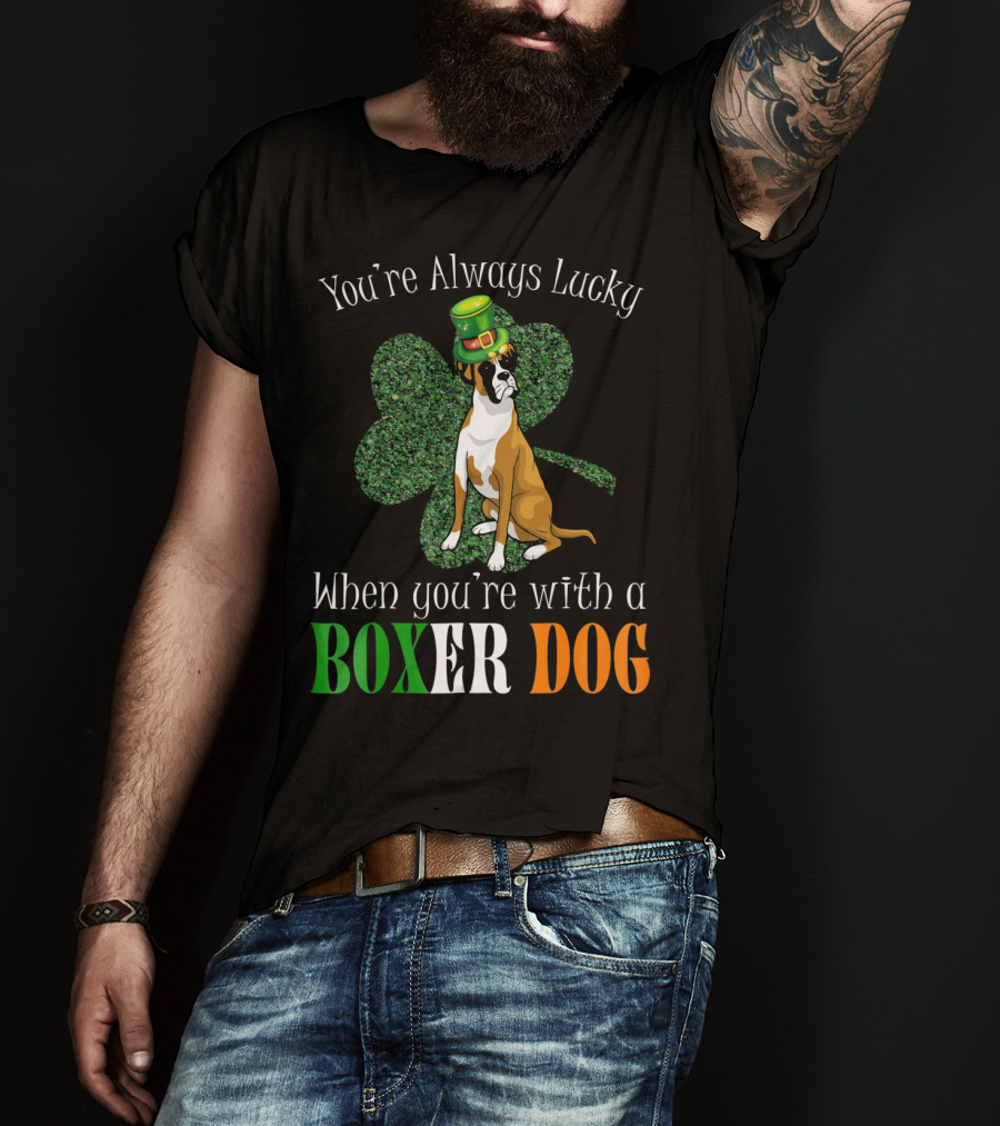 You're Always Lucky When You're With A Boxer Dog T-Shirt