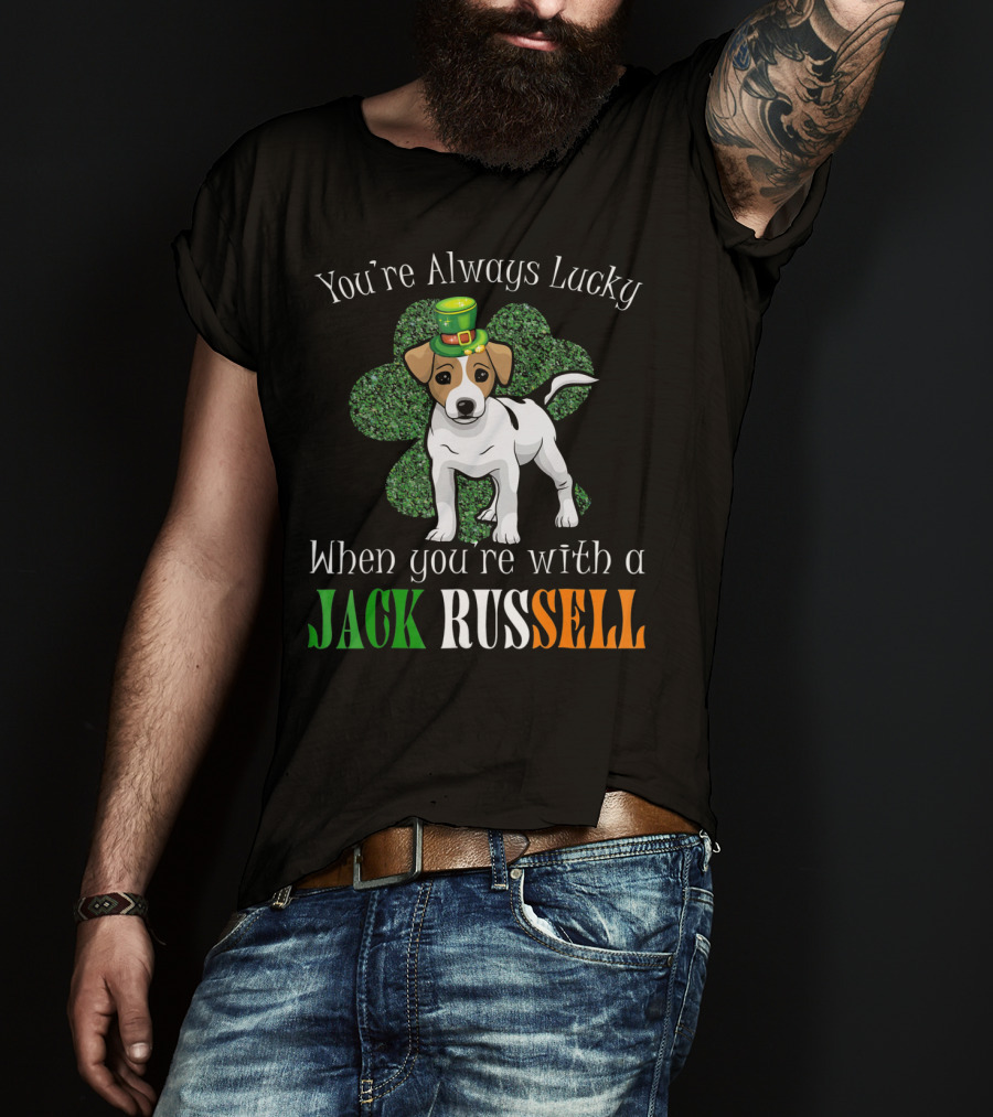 You're Always Lucky When You're With A Jack Russell T-Shirt