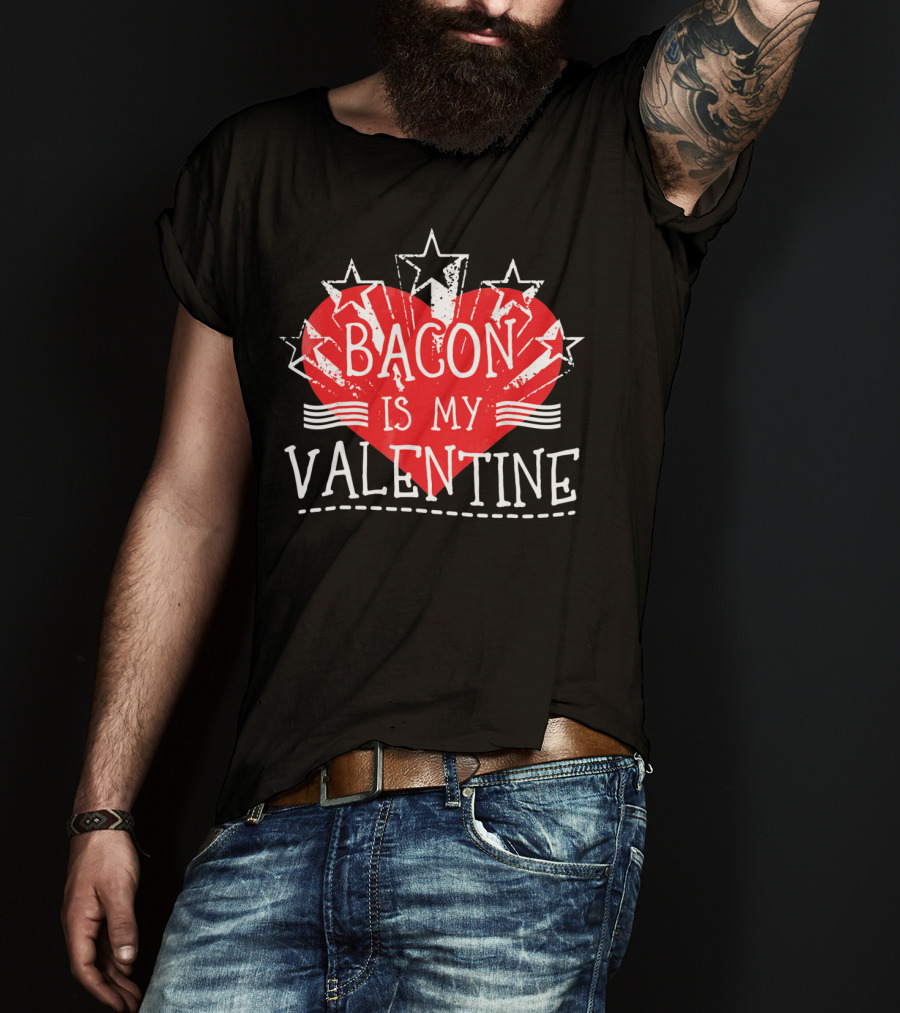 Bacon Is My Valentine Red Heart And Stars T-Shirt