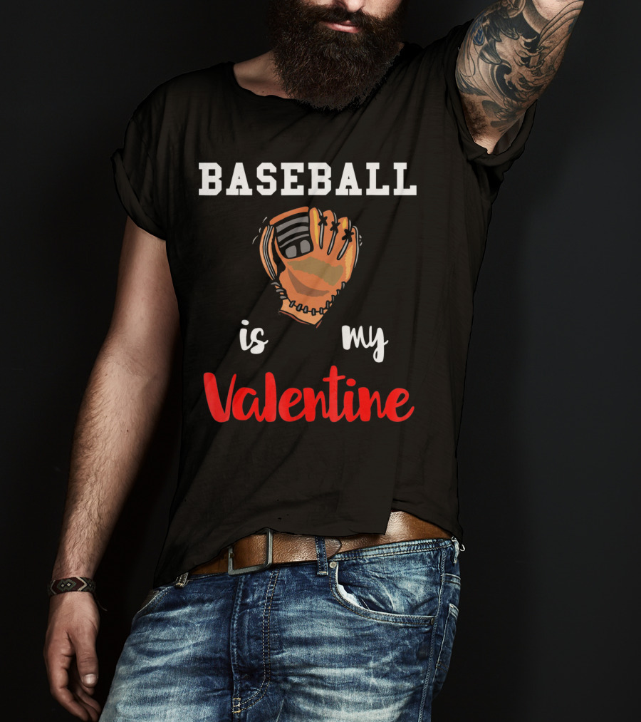 Baseball Is My Valentine Baseball Valentine Glove T-Shirt