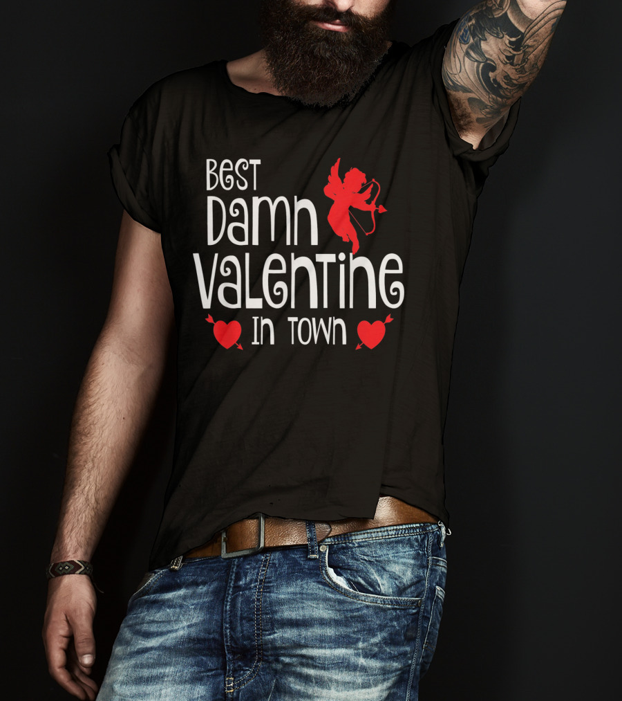 Best Damn Valentine In Town Cupid Hearts T-Shirt