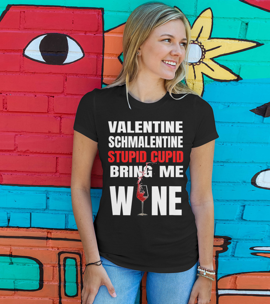 Valentine Schmalentine Stupid Cupid Bring Me Wine T-Shirt