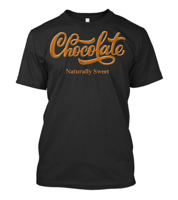 Chocolate Naturally Sweet Valentine's Day T-Shirt