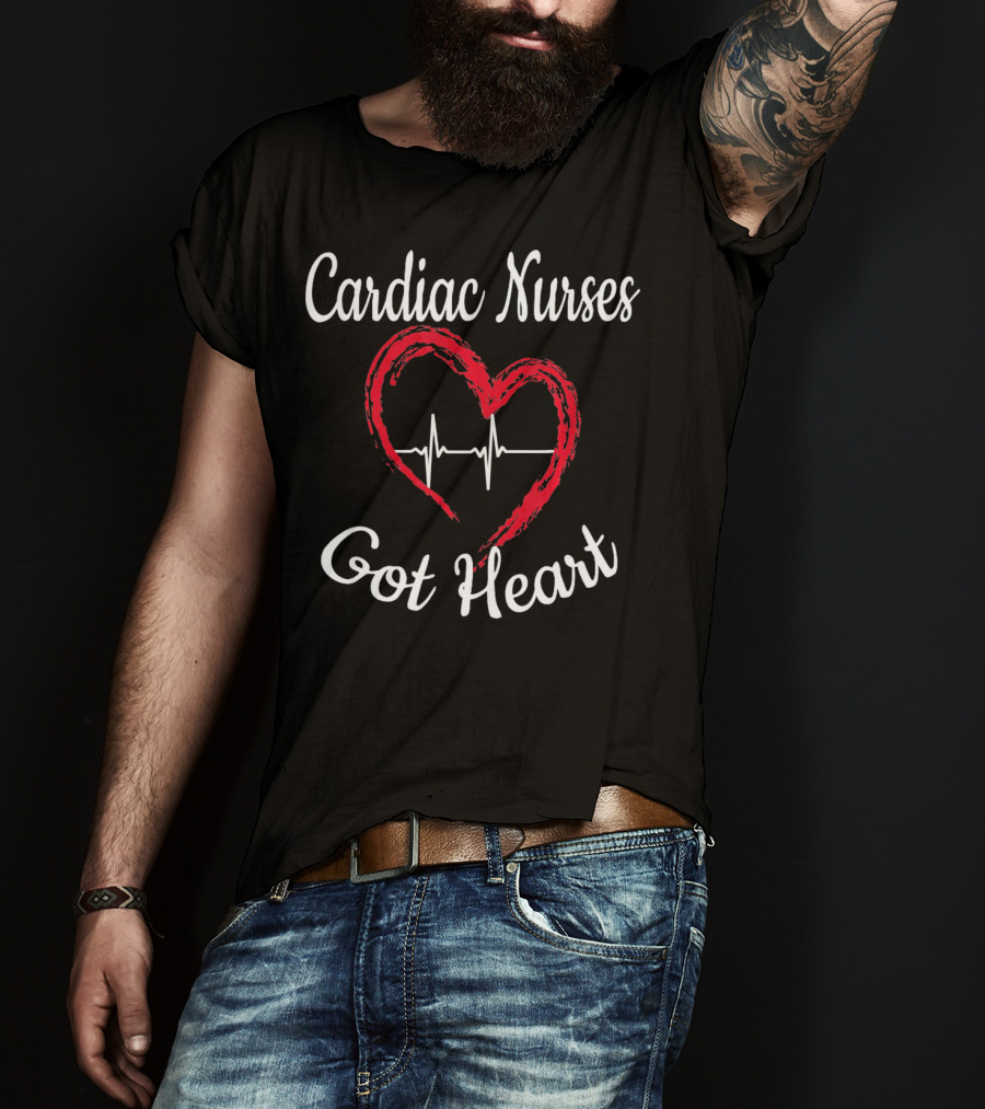 Cardiac Nurses Got Heart T-Shirt