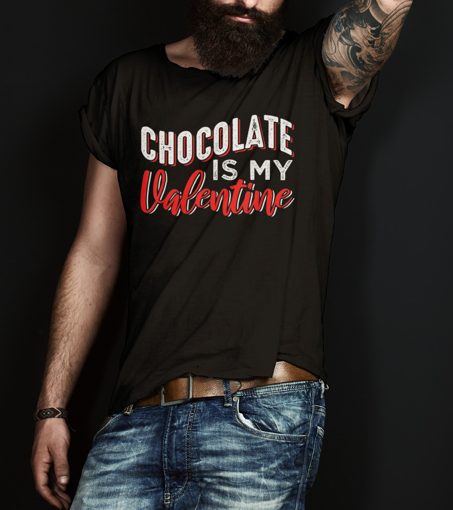 Chocolate Is My Valentine Valentine's Day T-Shirt