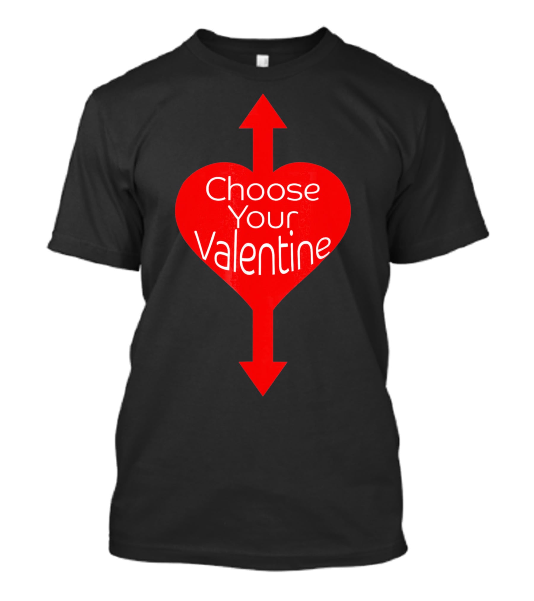 Choose Your Valentine Funny Naughty Vale Heart Arrow T-Shirt