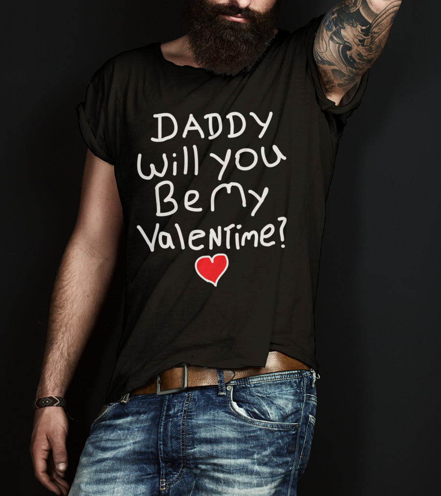 Daddy Will You Be My Valentine Red Heart T-Shirt