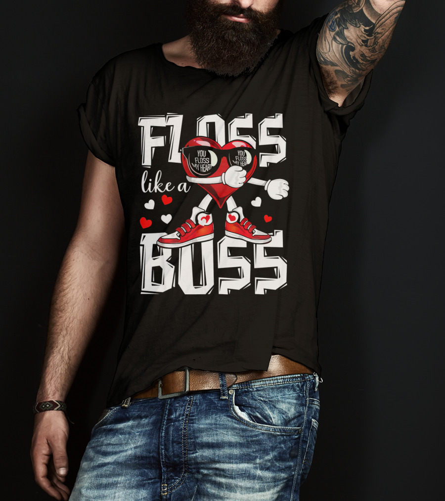 Floss Like A Boss You Floss My Heart T-Shirt