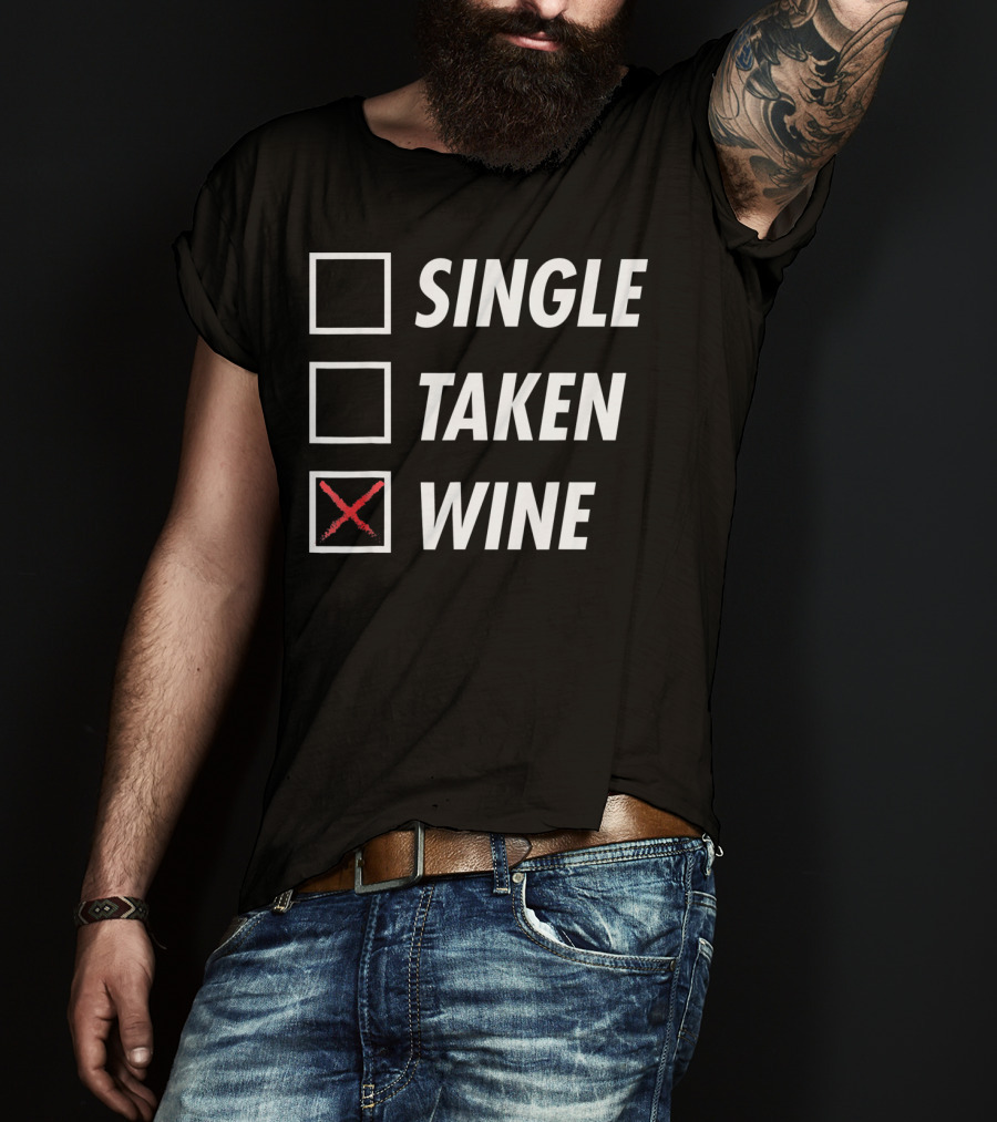 Funny Anti Valentines Day Single Taken Wine T-Shirt