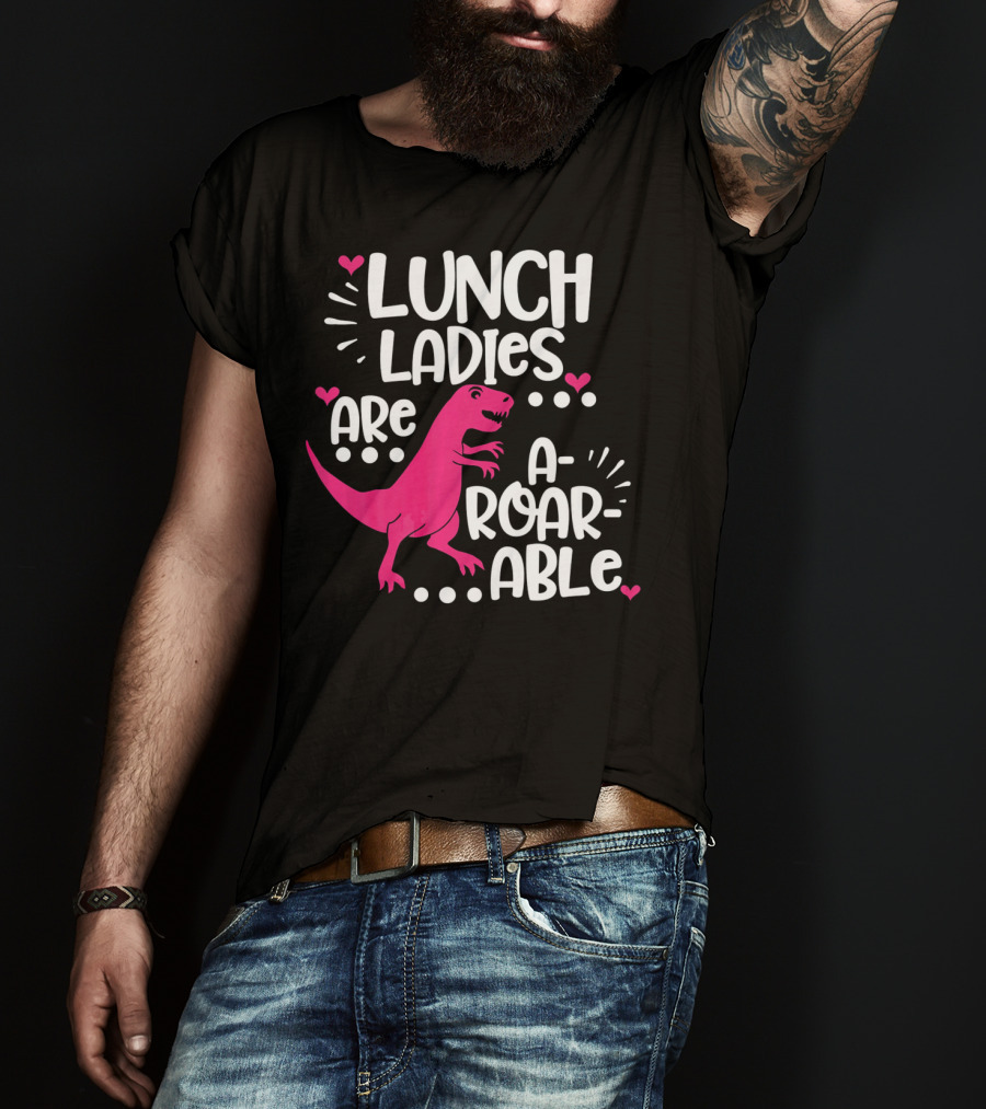 Lunch Ladies Are A-Roar-Able Dinosaur T-Shirt