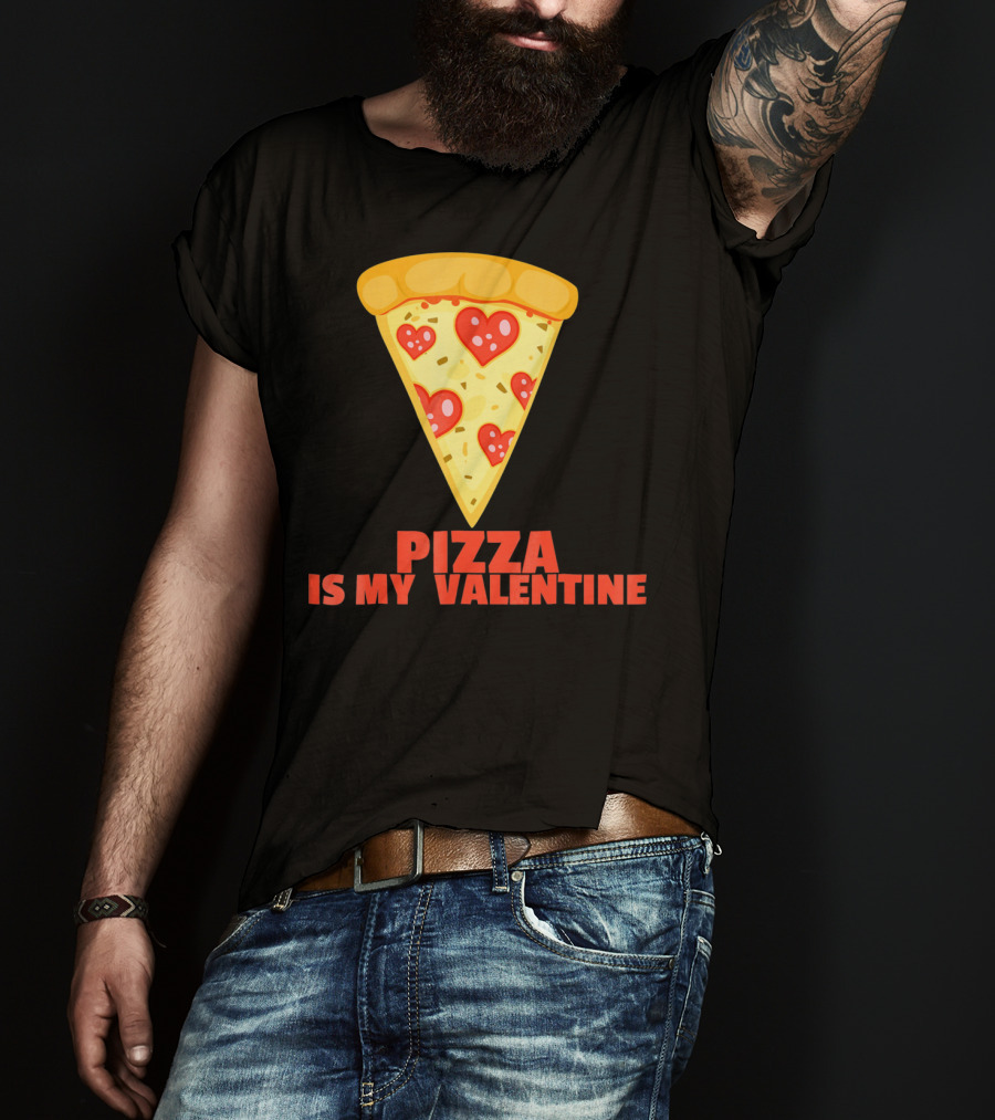 Funny Pizza Is My Valentine Joke Pizza Is My Valentine T-Shirt