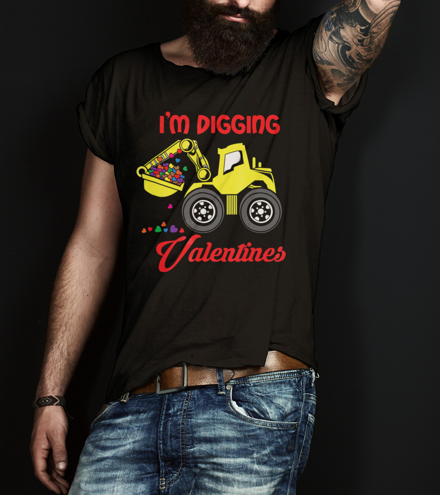 I'm Digging Valentines Funny Valentine Bulldozer Hearts T-Shirt