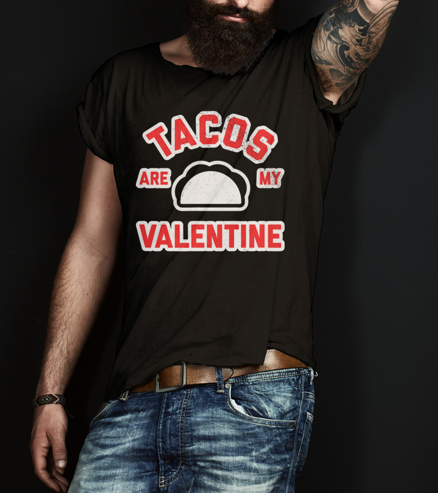 Tacos Are My Valentine Valentine's Day Funny Text T-Shirt