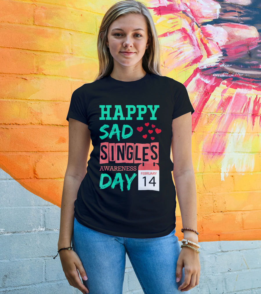 Happy SAD Singles Awareness Day February 14 With Red Hearts T-Shirt