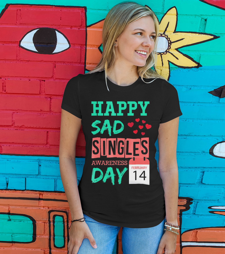 Happy SAD Singles Awareness Day February 14 With Red Hearts T-Shirt