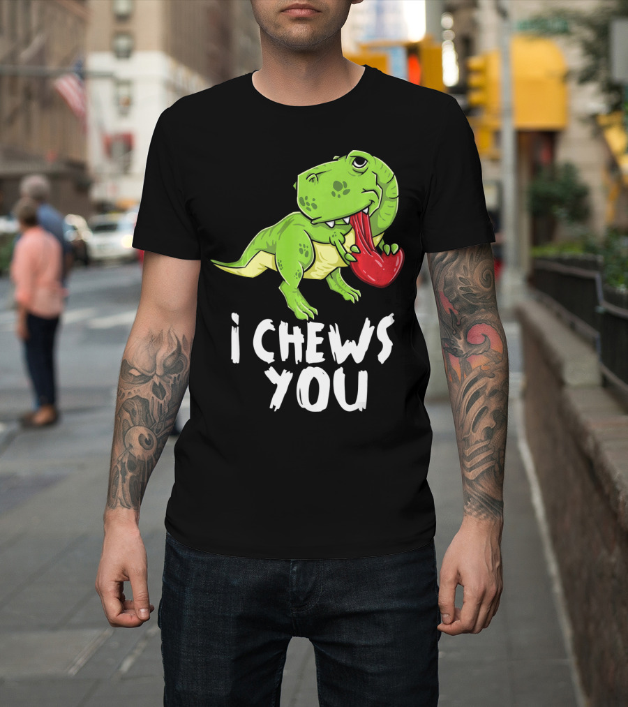 I Chews You Rex Dinosaur Valentine T-Shirt