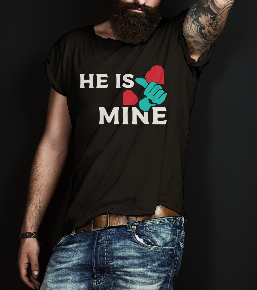 He Is Mine Couple Matching Valentine's Day T-Shirt