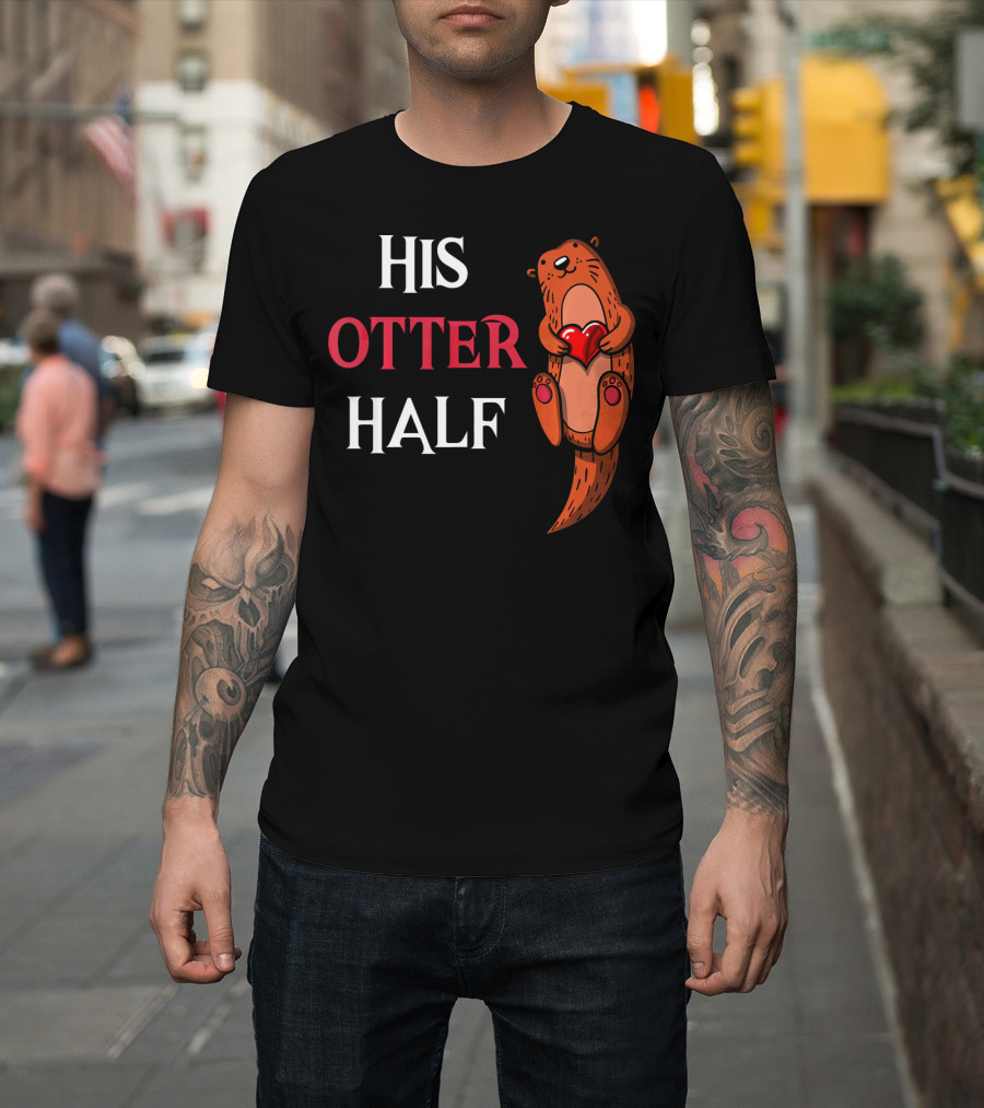 His Otter Half Valentines Women Girlfriend T-Shirt