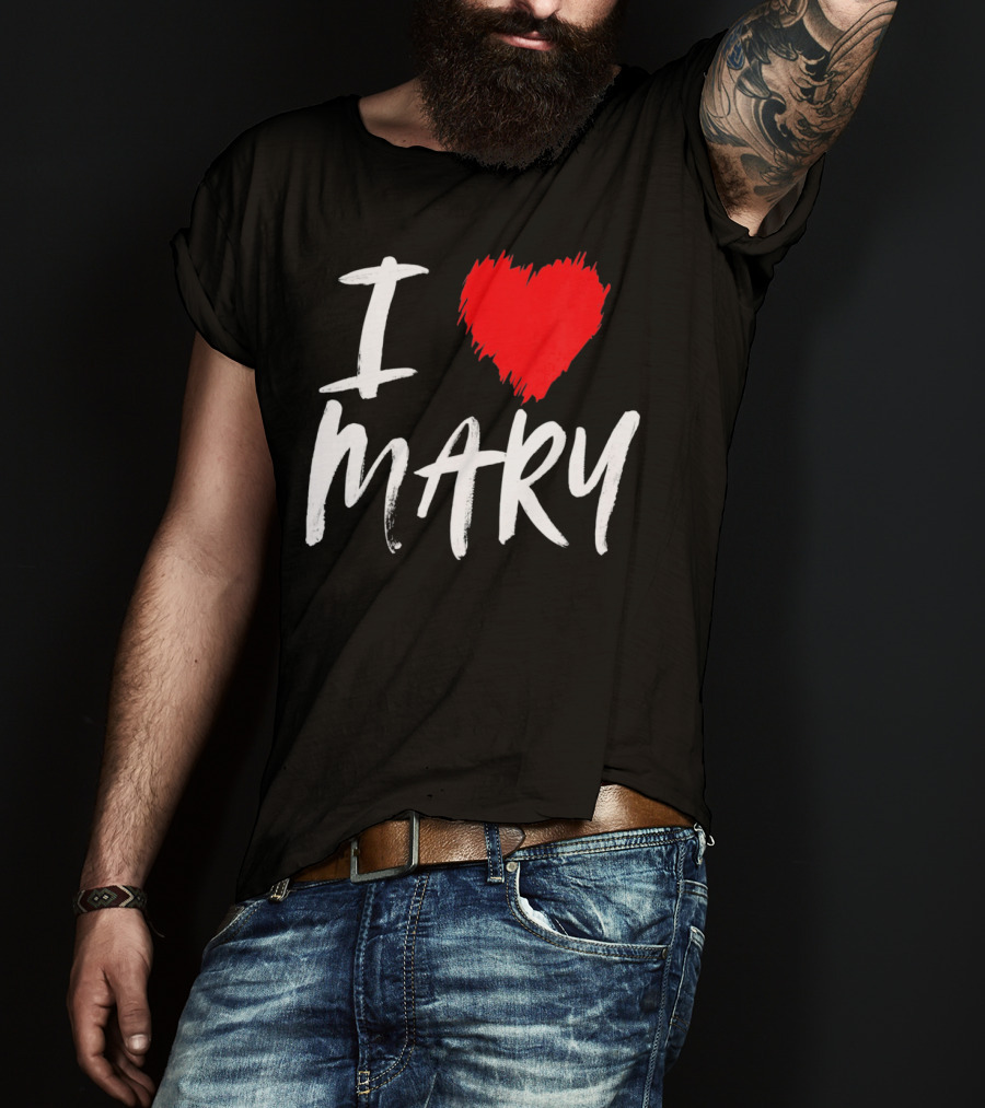 I Love Mary T-Shirt