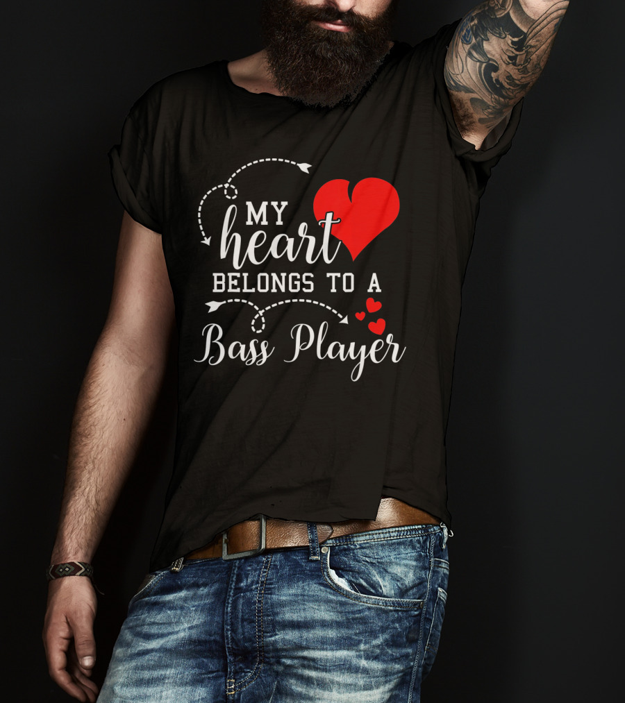 My Heart Belongs To A Bass Player T-Shirt