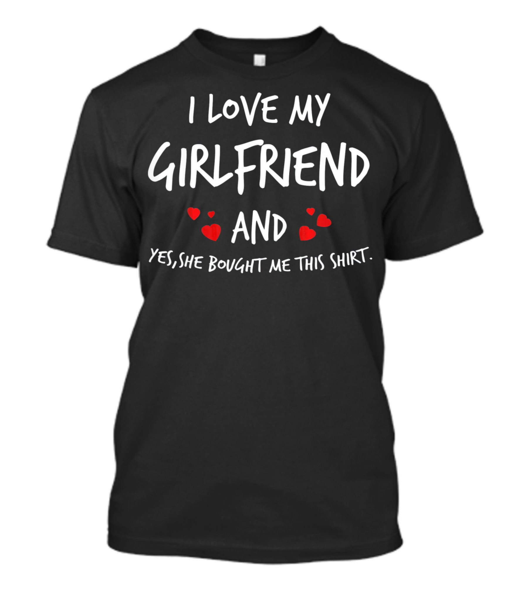 I Love My Girlfriend T-Shirt