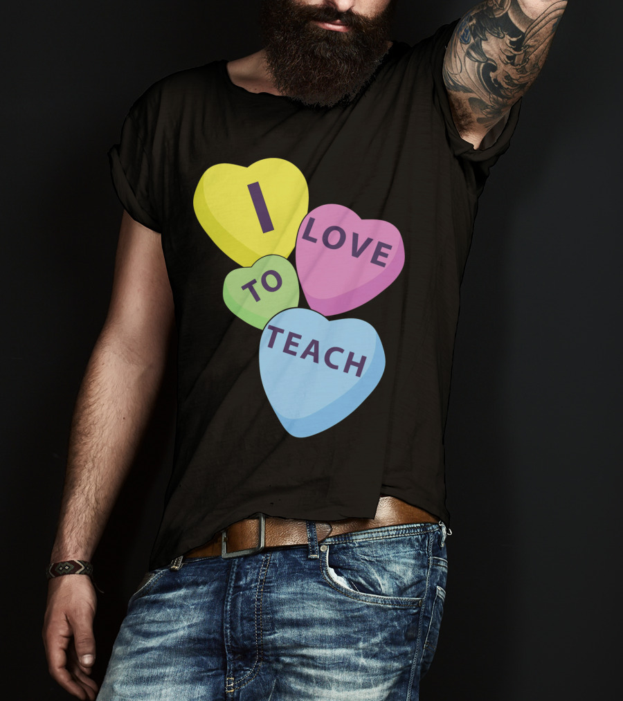 I Love To Teach Valentines Day Teacher Conversation Hearts T-Shirt