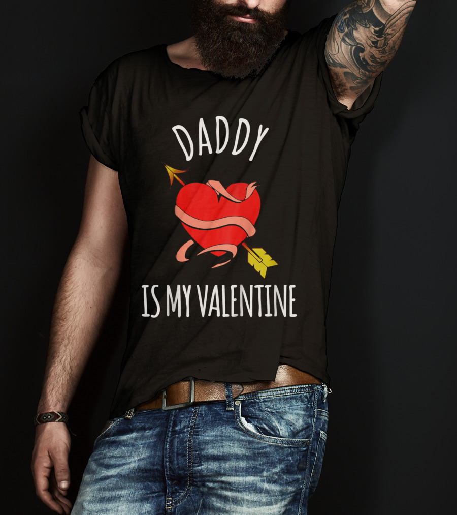 Daddy Is My Valentine Heart With Arrow T-Shirt