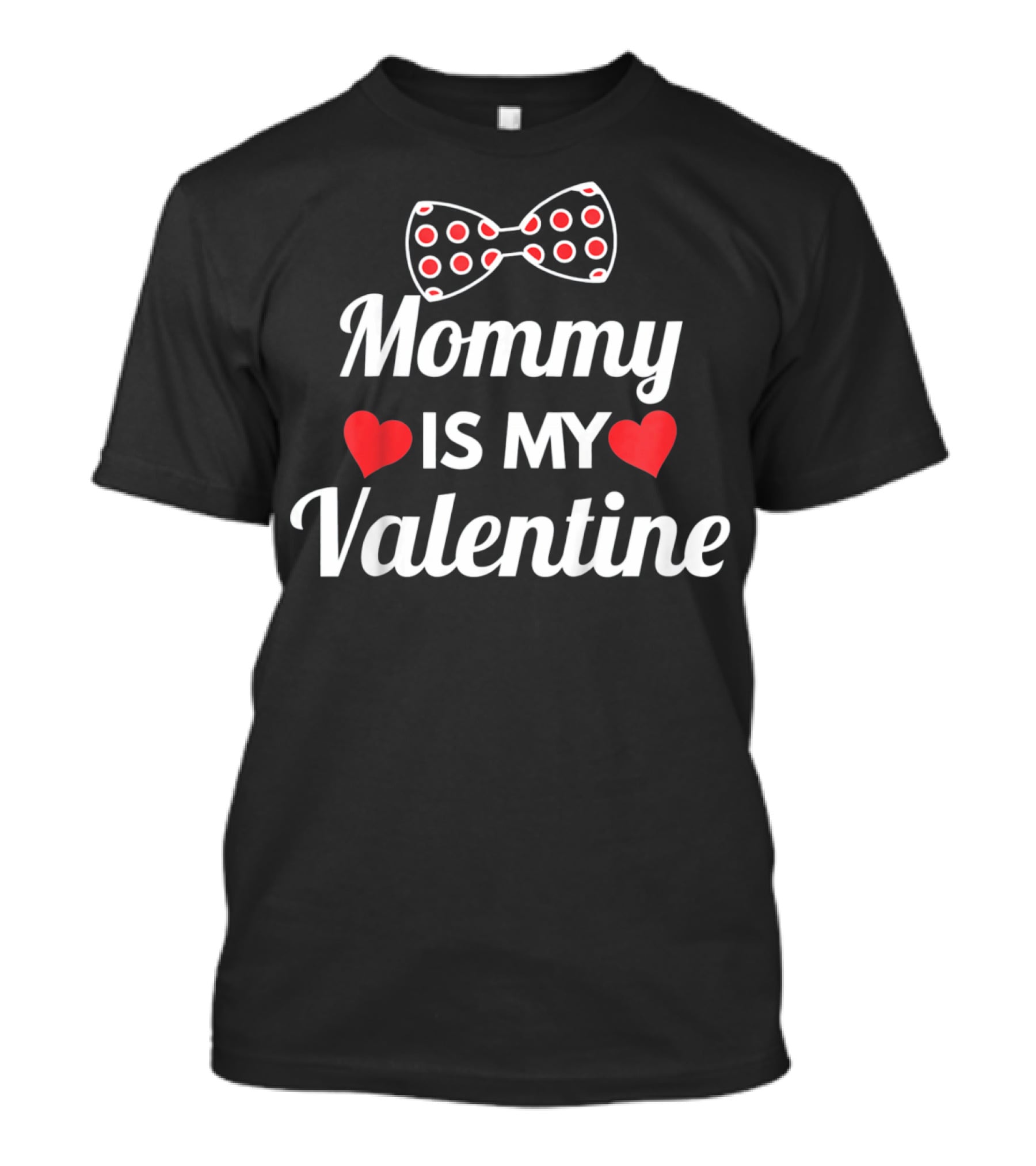 Mommy Is My Valentine Polka Dot Bow Red Hearts T-Shirt