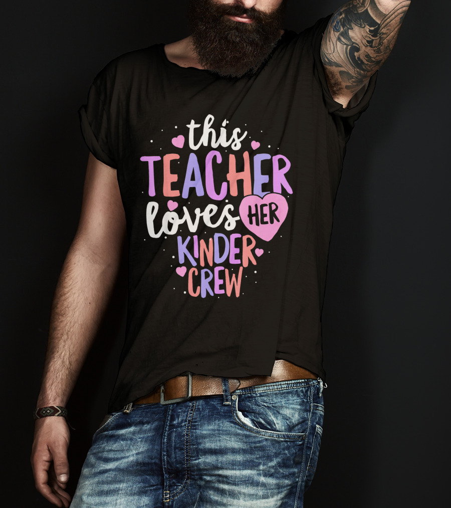 This Teacher Loves Her Kinder Crew Valentine Hearts T-Shirt